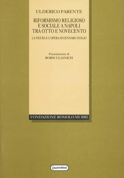 Riformismo religioso e sociale a Napoli tra Otto e Novecento. La figura e l'opera di Gennaro Avolio - Ulderico Parente - copertina