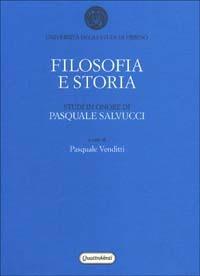Filosofia e storia. Studi in onore di Pasquale Salvucci - copertina