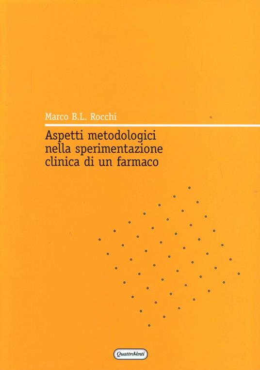 Aspetti metodologici nella sperimentazione clinica di un farmaco - Marco B. Rocchi - copertina