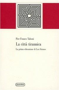 La città tirannica. La prima educazione di Leo Strauss - P. Franco Taboni - copertina