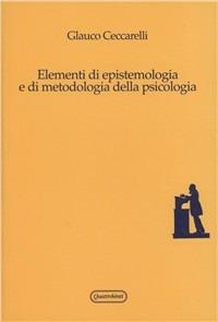 Elementi di epistemologia e di metodologia della psicologia - Glauco Ceccarelli - copertina