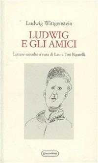 Ludwig e gli amici. Lettere - Ludwig Wittgenstein - copertina