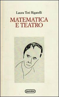Matematica e teatro - Laura Toti Rigatelli - copertina