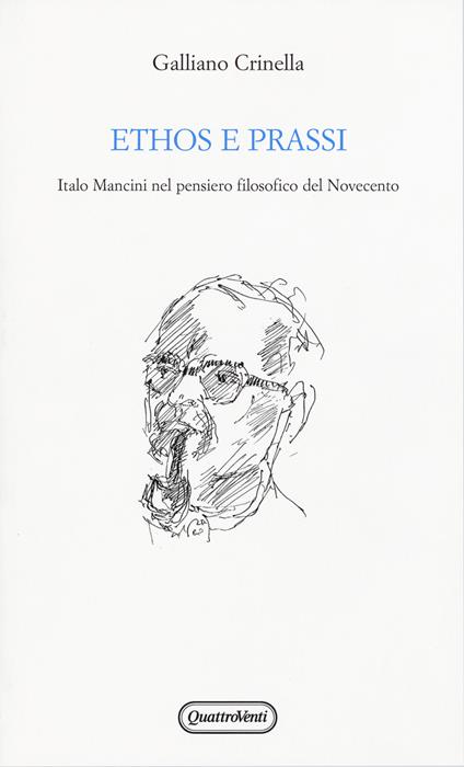 Ethos e prassi. Italo Mancini nel pensiero filosofico del Novecento - Galliano Crinella - copertina