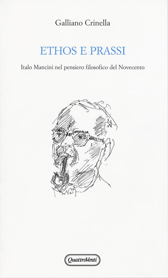 Ethos e prassi. Italo Mancini nel pensiero filosofico del Novecento - Galliano Crinella - copertina