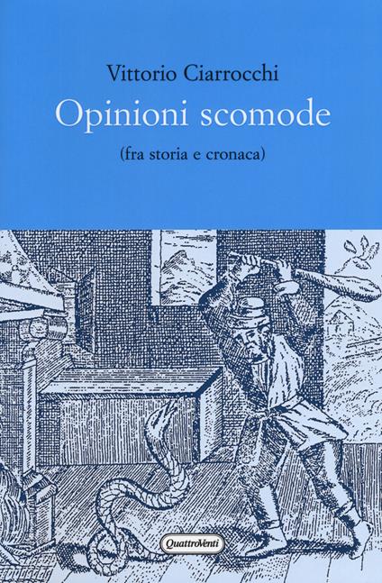 Opinioni scomode (fra storia e cronaca) - Vittorio Ciarrocchi - copertina
