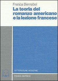 Il romanzo americano e la lezione francese (1865-1900) - Franca Bernabei - copertina