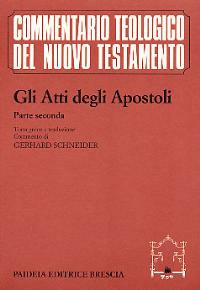 Gli atti degli Apostoli. Parte 2ª. Testo greco e traduzione. Commento ai capp. 9, 1-28, 31 - Gerhard Schneider - copertina