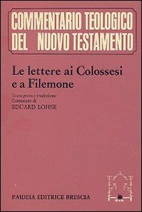 Le lettere ai Colossesi e a Filemone. Testo greco, traduzione e commento - Eduard Lohse - copertina