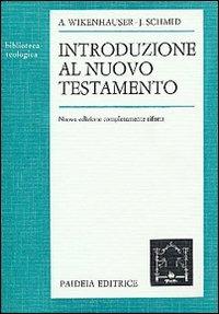 Introduzione al Nuovo Testamento - Alfred Wikenhauser,Josef Schmid - copertina
