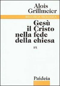 Gesù il Cristo nella fede della Chiesa. Vol. 1/1: Dall'Età apostolica al concilio di Calcedonia (451) - Alois Grillmeier - copertina