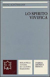 Lo spirito vivifica. Per la meditazione e la preghiera - Heinz Schürmann - copertina