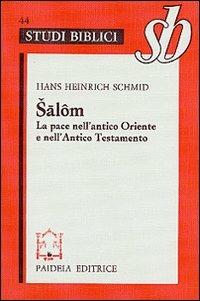 Salôm. La pace nell'antico Oriente e nell'Antico Testamento - H. Heinrich Schmid - copertina