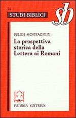 La prospettiva storica della Lettera ai Romani. Esegesi di Rom. 1-4