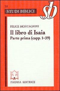 Il libro di Isaia. Parte prima (capp. 1-39) - Felice Montagnini - copertina