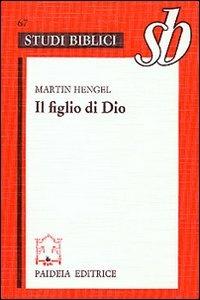 Il figlio di Dio. L'origine della cristologia e la storia della religione giudeo-ellenistica - Martin Hengel - copertina