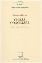 Chiesa conciliare. Identità e significato del conciliarismo