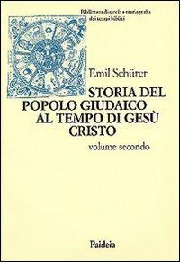 Storia del popolo giudaico al tempo di Gesù Cristo (175 a. C.-135 d. C.). Vol. 2 - Emil Schürer - copertina