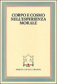 Corpo e cosmo nell'esperienza morale. Atti del 4º Convegno tra studiosi di filosofia morale (Pietrasanta, 30 settembre 1982) - copertina