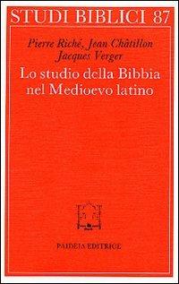 Lo studio della Bibbia nel Medioevo latino - Pierre Riché,Jean Châtillon,Jacques Verger - copertina