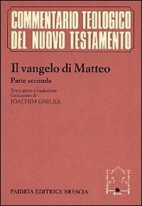Il vangelo di Matteo. Con testo greco a fronte. Vol. 2: Commento ai capp. 14, 1-28, 20. - copertina