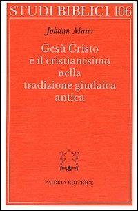 Gesù Cristo e il cristianesimo nella tradizione giudaica antica - Johann Maier - copertina