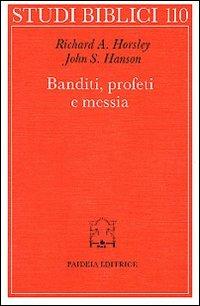 Banditi, profeti e messia. Movimenti popolari al tempo di Gesù - Richard A. Horsley,John S. Hanson - copertina