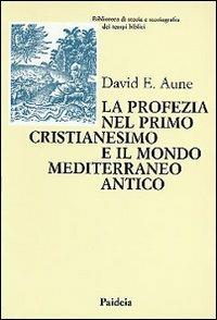 La profezia nel primo cristianesimo e il mondo mediterraneo antico - David E. Aune - copertina