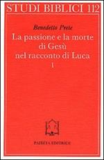 La passione e la morte di Gesù nel racconto di Luca. Vol. 1: I racconti della passione. L'Arresto