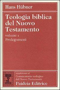 Teologia biblica del Nuovo Testamento. Vol. 1: Prolegomena. - Hans Hübner - copertina