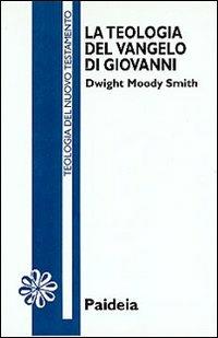 La teologia del Vangelo di Giovanni - Dwight M. Smith - copertina