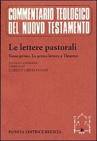 Le lettere pastorali. Testo greco a fronte. Vol. 1: La prima Lettera a Timoteo - copertina