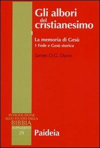 Gli albori del cristianesimo. Vol. 1\1: La memoria di Gesù. Fede e Gesù storico. - James D. Dunn - copertina