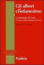 Gli albori del cristianesimo. Vol. 1\3: La memoria di Gesù. L'acme della missione di Gesù.