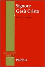 Signore Gesù Cristo. La venerazione di Gesù nel cristianesimo più antico. Vol. 2