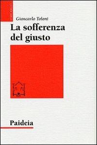 La sofferenza del giusto. Giobbe e Tobia a confronto - Giancarlo Toloni - copertina