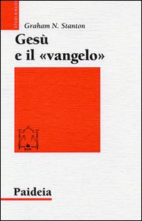 Gesù e il «Vangelo» - Graham N. Stanton - copertina