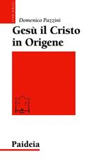 Gesù il Cristo in Origene. Il «Commento a Giovanni»