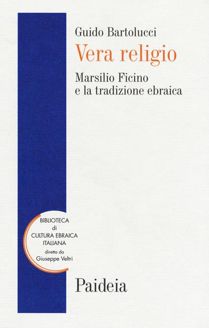 Vera religio. Marsilio Ficino e la tradizione ebraica - Guido Bartolucci - copertina