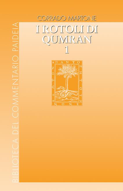 I rotoli di Qumran. Vol. 1/1: Gli scritti. Dallo scisma alla comunità angelica - Corrado Martone - copertina