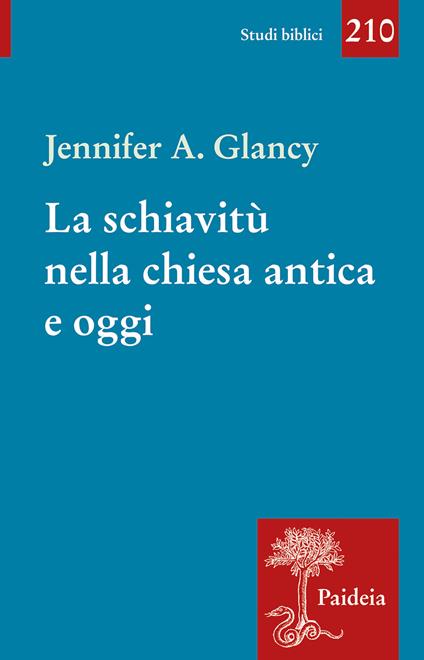 La schiavitù nella Chiesa antica e oggi - Jennifer A. Glancy - copertina