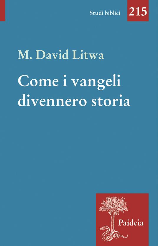 Come i Vangeli divennero storia. Gesù e i miti mediterranei - David M. Litwa - copertina