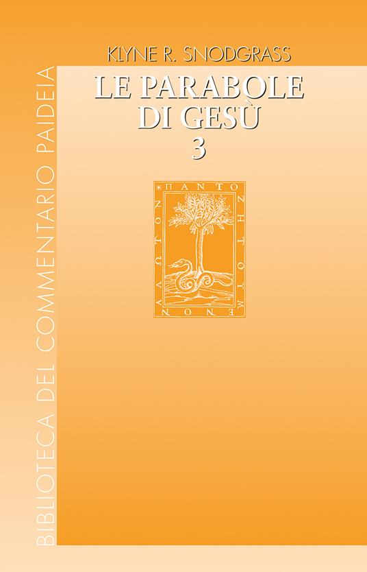 Le parabole di Gesù. Contesto e intenti. Vol. 3 - Klyne R. Snodgrass - copertina