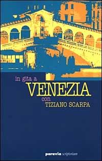 In gita a Venezia con Tiziano Scarpa - Tiziano Scarpa - copertina