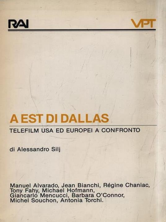 A est di Dallas. Telefilm USA ed europei a confronto - Alessandro Silj - 2