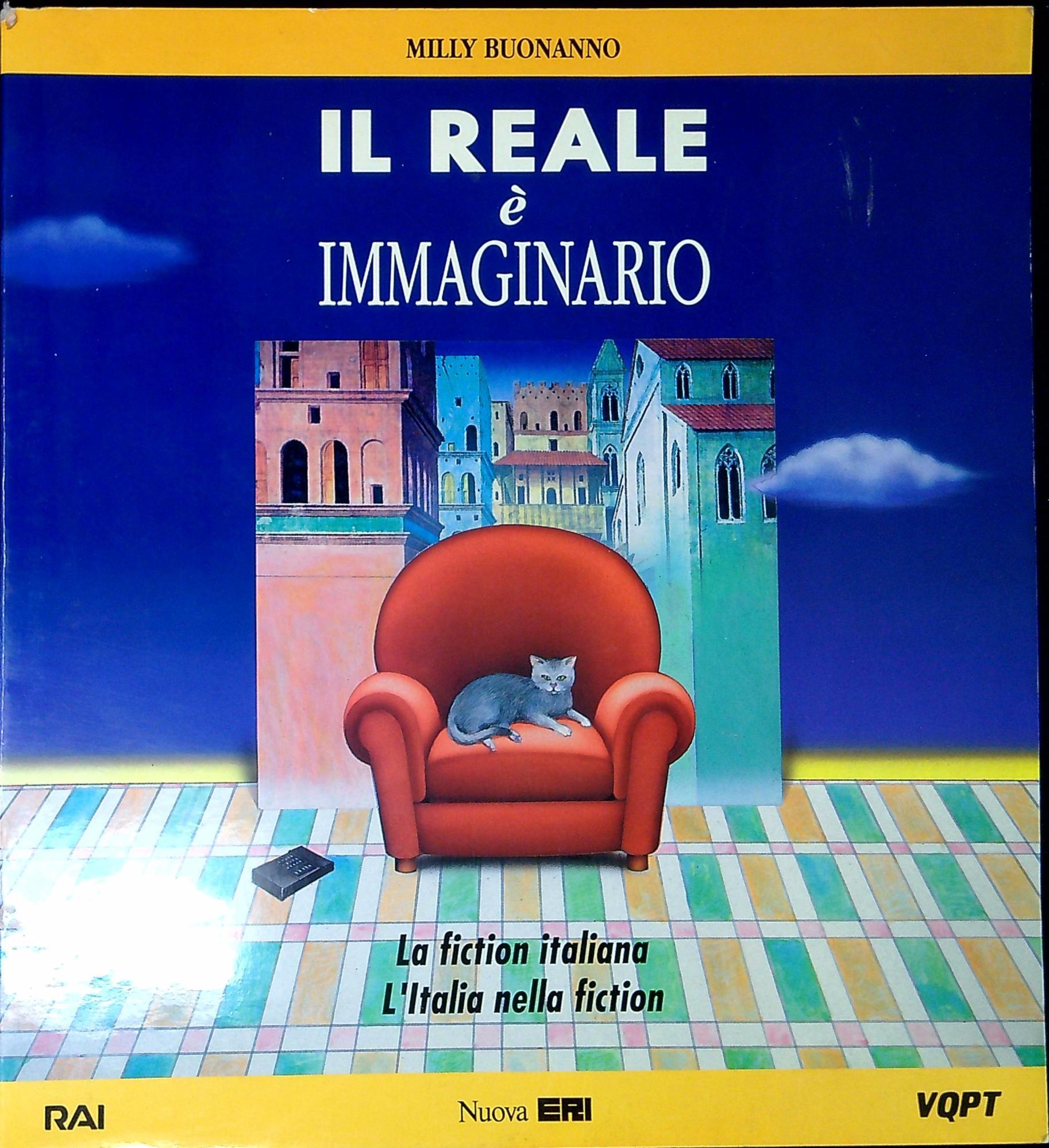 Il reale è immaginario. La fiction italiana, l'Italia nella fiction