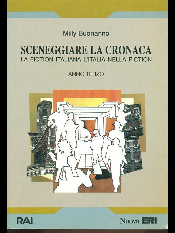 Sceneggiare la cronaca. La fiction italiana. L'Italia nella fiction