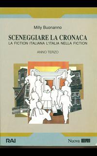 Sceneggiare la cronaca. La fiction italiana. L'Italia nella fiction