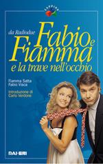 Fabio e Fiamma e la trave nell'occhio. Con T-shirt