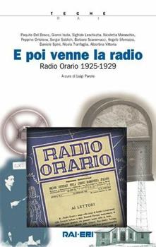 Libro E poi venne la radio. Radio orario (1925-1929). Con 3 CD-ROM 